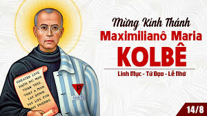 Ngày 14/08: Thánh Maximilianô Maria Kolbê, linh mục, tử đạo
